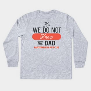 No, we do not know the Dad Kids Long Sleeve T-Shirt